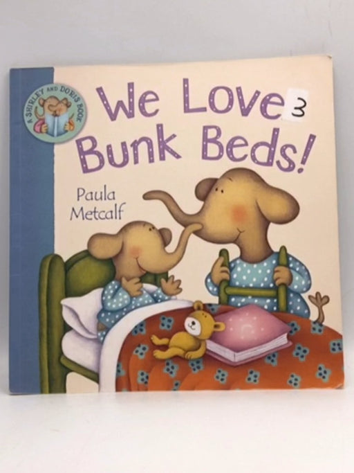 We Love Bunk Beds! - Paula Metcalf; 