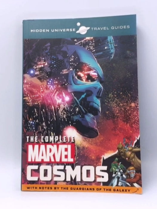 Hidden Universe Travel Guides: The Complete Marvel Cosmos - Marc Sumerak; 