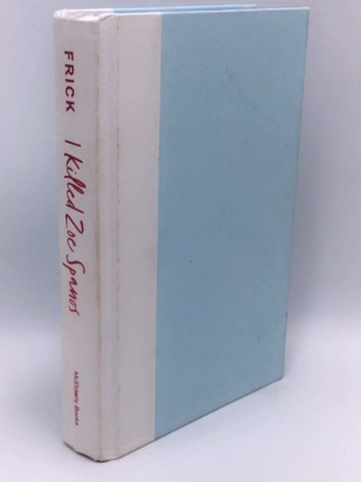 I Killed Zoe Spanos - Kit Frick; 