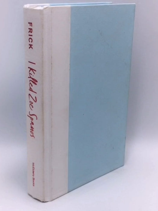 I Killed Zoe Spanos - Kit Frick; 