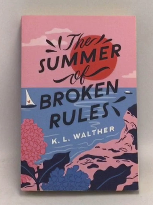 The Summer of Broken Rules - K. L. Walther; 