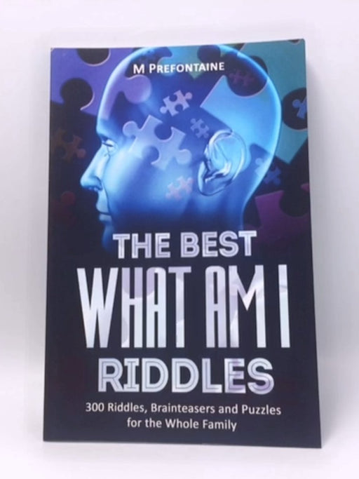 The Best What Am I Riddles - M. Prefonatine; 