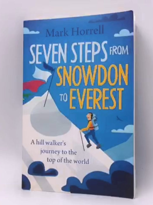 Seven Steps from Snowdon to Everest - Mark Horrell