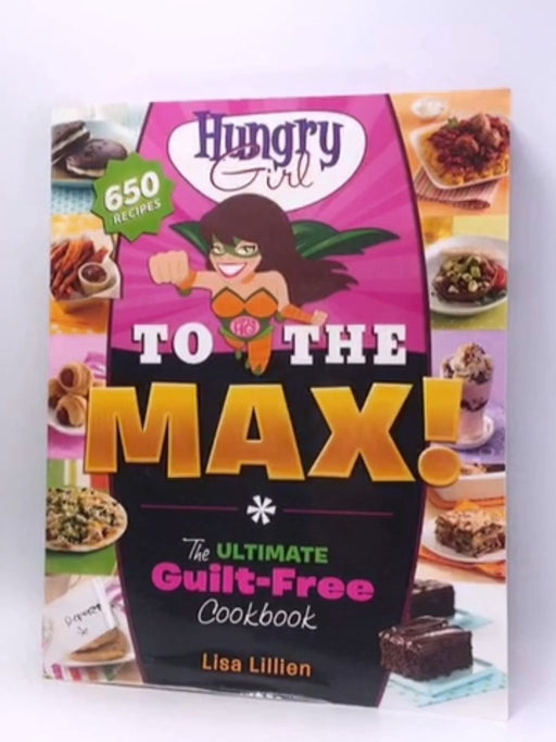 Hungry Girl to the Max! - Lisa Lillien; 