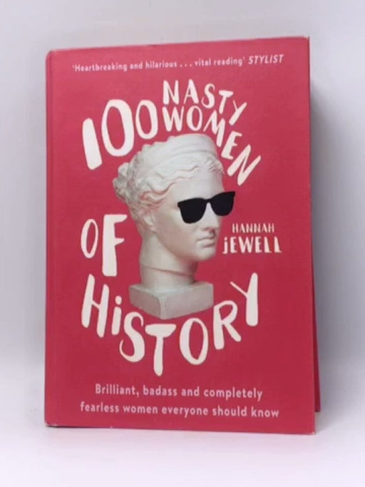 100 Nasty Women of History - Hardcover - Hannah Jewell; 