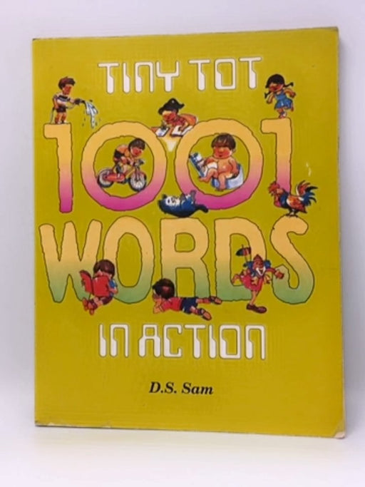Tiny Tot 1001 Words In Action - D.S Sam