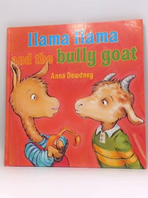 Llama Llama and the Bully Goat - Anna Dewdney; 