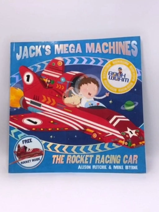 Jack's Mega Machines: The Rocket Racing Car - Alison Ritchie