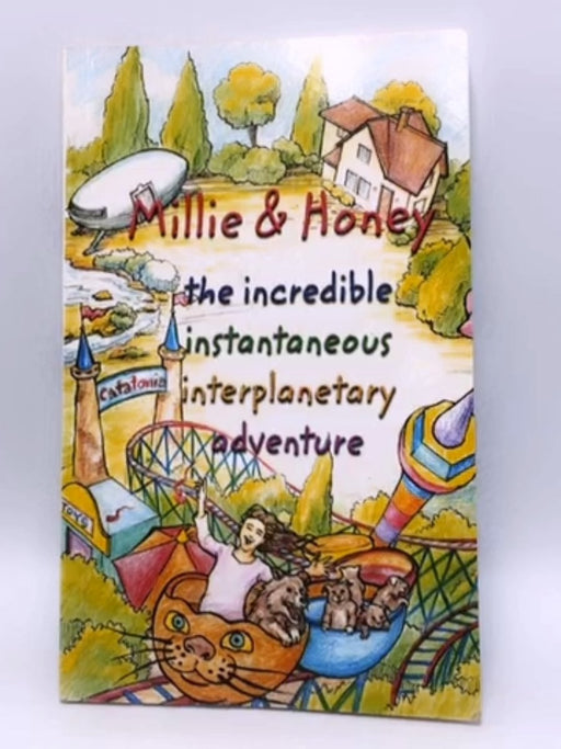 Millie and Honey - The Incredible Instantaneous Interplanetary Adventure - J.D. Means