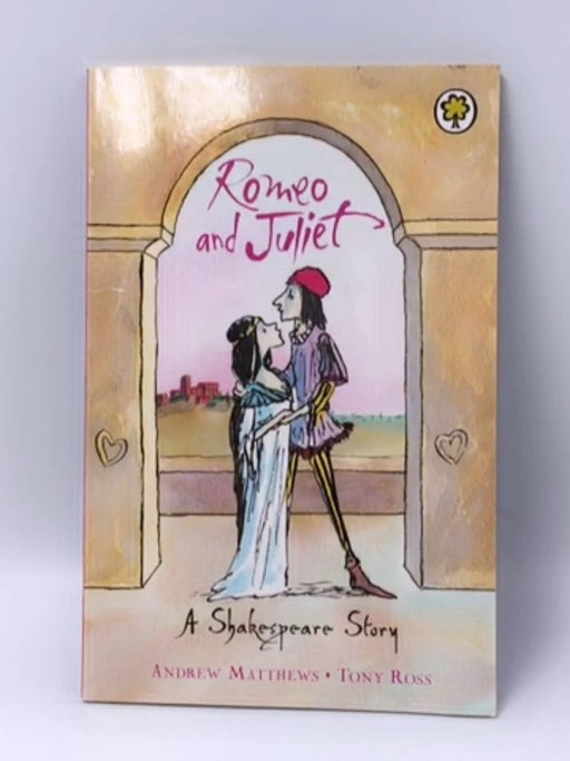 Shakespeare Stories #18 - Romeo and Juliet - Andrew Matthews, Tony Ross