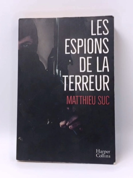 Les espions de la terreur - Matthieu Suc; 