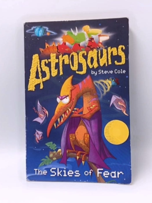 Astrosaurs: The Skies of Fear - Stephen Cole