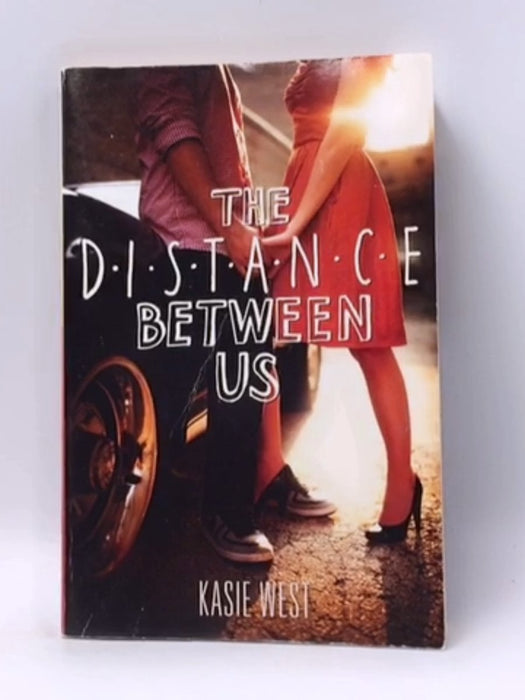 The Distance Between Us - Kasie West; 