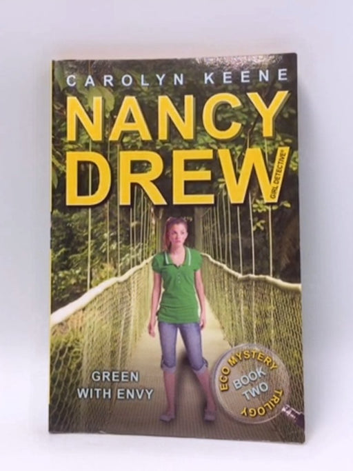 Green with Envy (Eco Mystery Trilogy, Book 2 / Nancy Drew: Girl Detective, No. 40) - Carolyn Keene; 