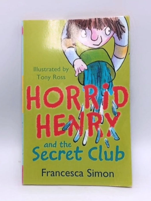 Horrid Henry and the Secret Club - Francesca Simon; 