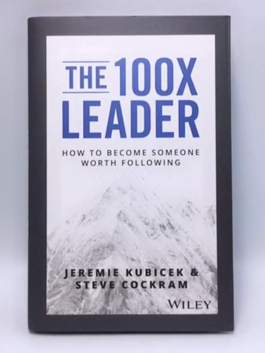 The 100X Leader - Hardcover - Jeremie Kubicek; Steve Cockram; 