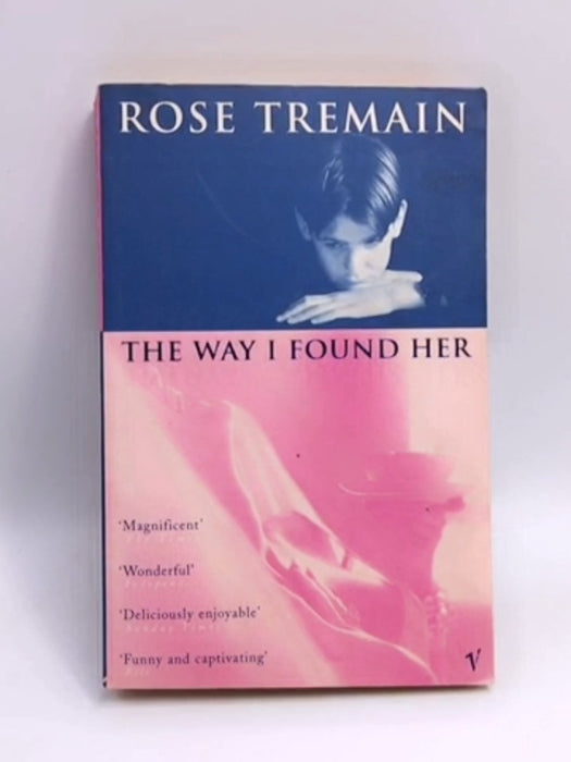 The Way I Found Her - Rose Tremain