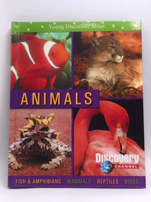 Young Discoverer Series: Animals- [Hardcover] - Discovery Channel
