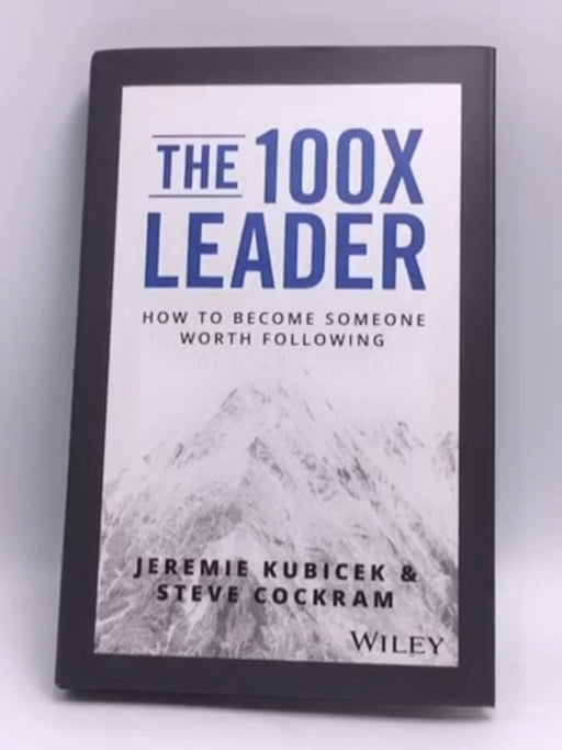 The 100X Leader - Hardcover - Jeremie Kubicek; Steve Cockram; 