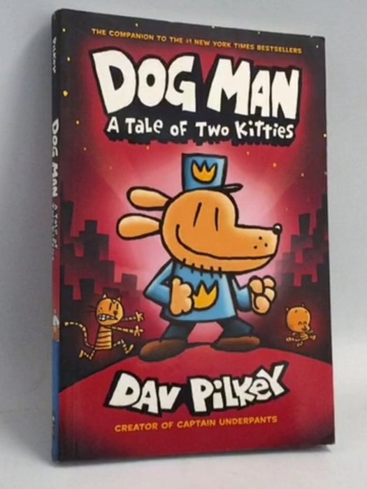 Dog Man: A Tale of Two Kitties - Dav Pilkey; 