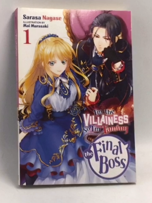 I'm the Villainess, So I'm Taming the Final Boss (Light Novel), Vol. 1   - Sarasa Nagase