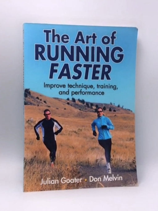 The Art of Running Faster - Julian Goater; Don Melvin; 