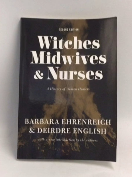Witches, Midwives, and Nurses: A History of Women Healers - Barbara Ehrenreich ,  Deirdre English