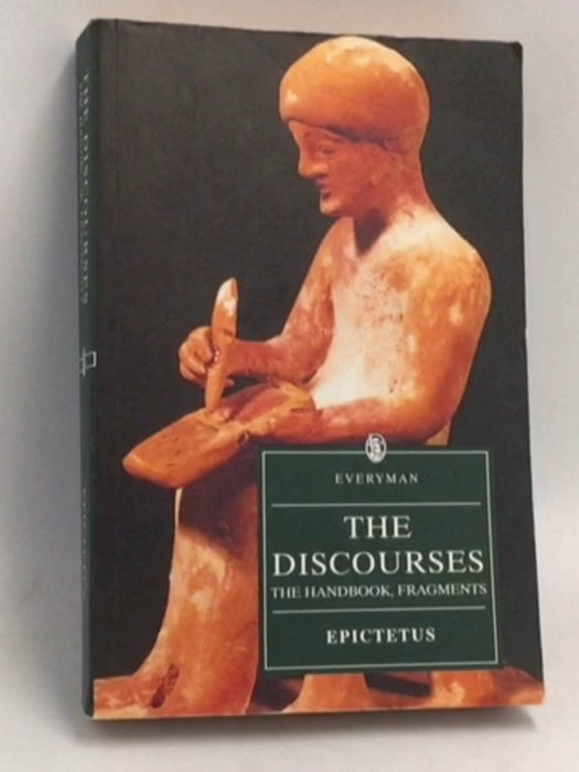The Discourses of Epictetus: The Handbook, Fragments - Epictetus; 