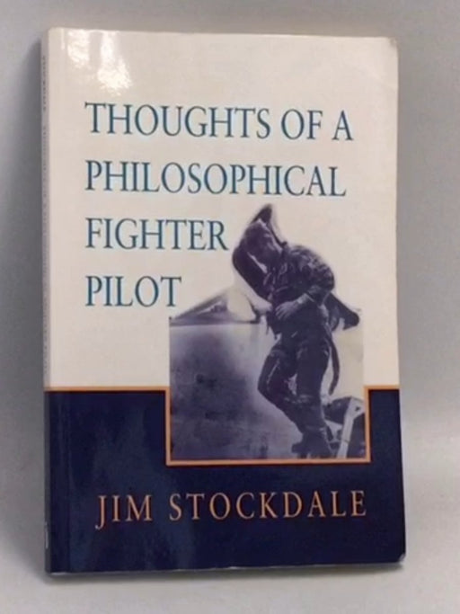 Thoughts of a Philosophical Fighter Pilot  - James B. Stockdale