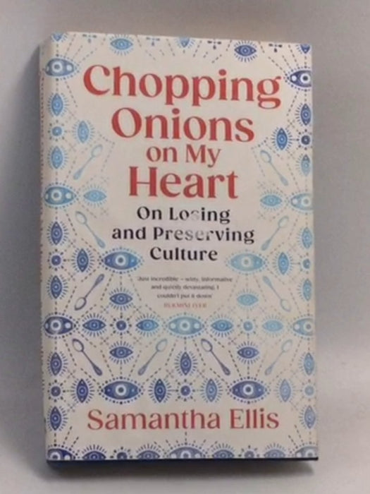 Chopping Onions on My Heart: On Losing and Preserving Culture  - Hardcover - Samantha Ellis