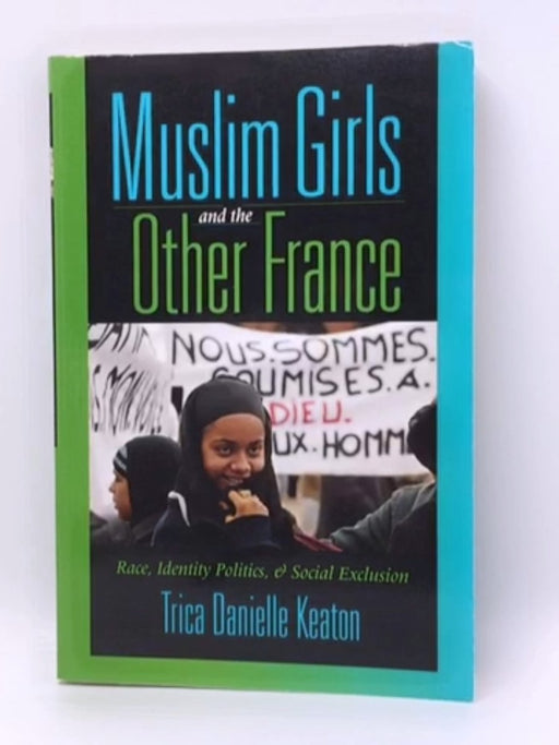 Muslim Girls and the Other France - Trica Danielle Keaton; 
