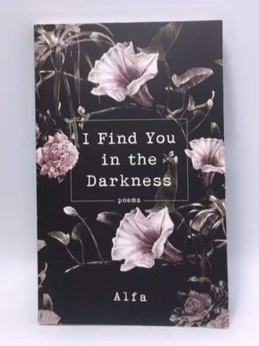 I Find You in the Darkness - Alfa; 