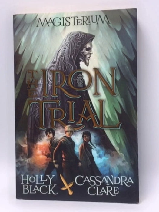 The Iron Trial - Hardcover - Holly Black; Cassandra Clare; 