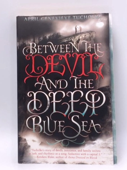 Between the Devil and the Deep Blue Sea - April Genevieve Tucholke; 