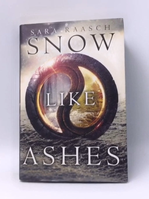 Snow Like Ashes- Hardcover - Sara Raasch; 