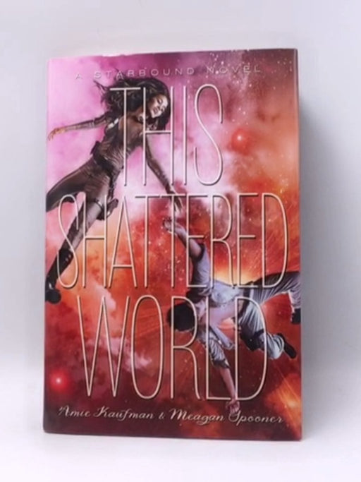 This Shattered World - Hardcover - Amie Kaufman; Meagan Spooner; 