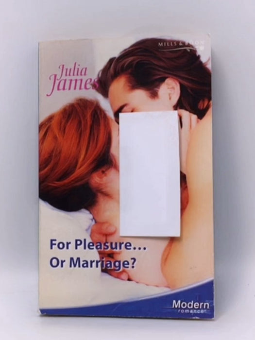 For Pleasure... Or Marriage? - Julia James; 