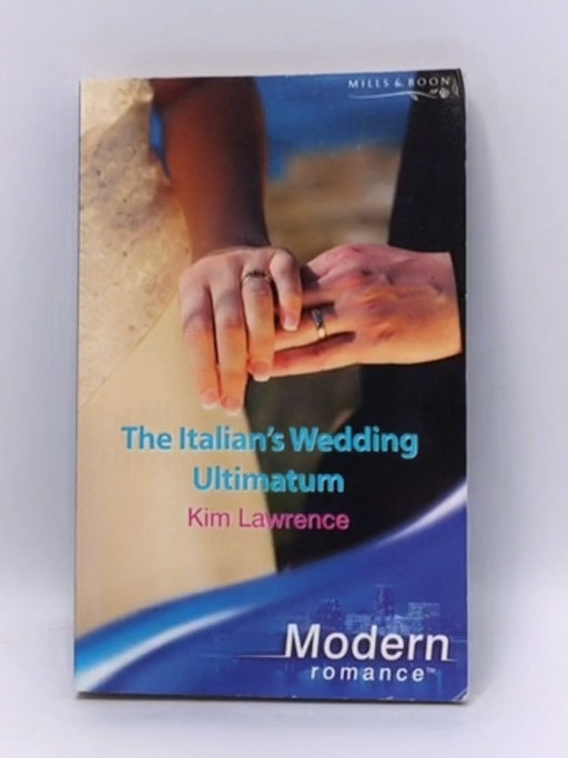 The Italian's Wedding Ultimatum - Kim Lawrence; 