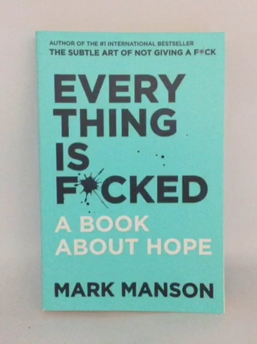 Everything Is F*cked: A Book About Hope - Mark Manson;