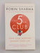 The 5am Club: Change Your Morning, Change Your Life - Robin Sharma; 