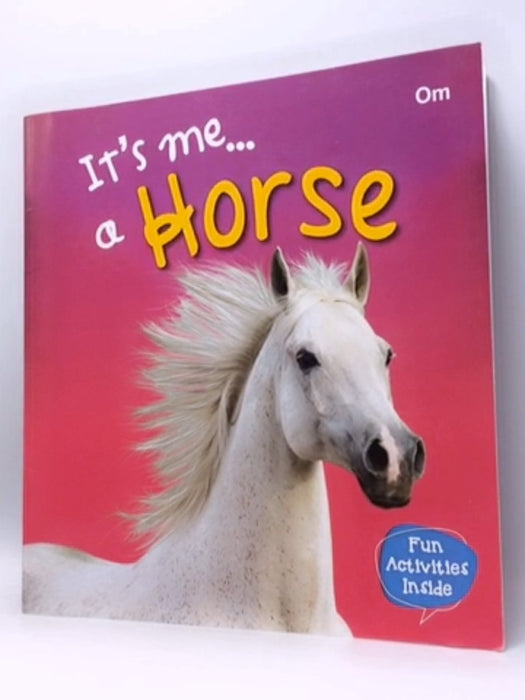 IT'S ME A HORSE. - OM BOOKS EDITORIAL TEAM.; 