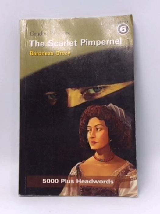 The Scarlet Pimpernel - Baroness Emmuska Orczy Orczy; 