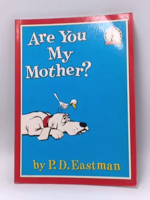 Are You My Mother? - P. D. Eastman; 