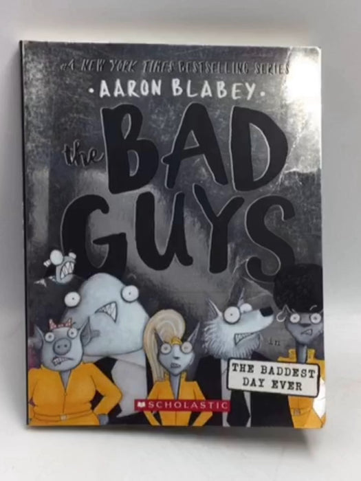 The Bad Guys in the Baddest Day Ever (10) - Aaron Blabey; 