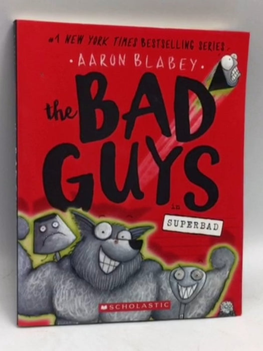 The Bad Guys in Superbad (the Bad Guys #8) - Aaron Blabey; 
