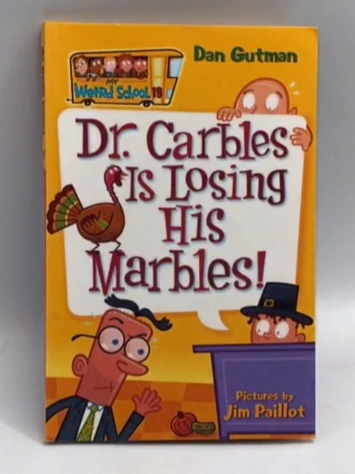 Dr. Carbles is Losing His Marbles! (My Weird School, No. 19)  - Gutman, Dan; ; 