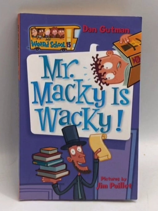 Mr. Macky Is Wacky! - Dan Gutman; 