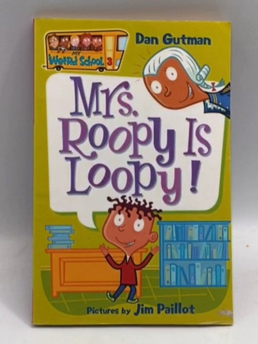 Mrs. Roopy is Loopy! - Dan Gutman; 