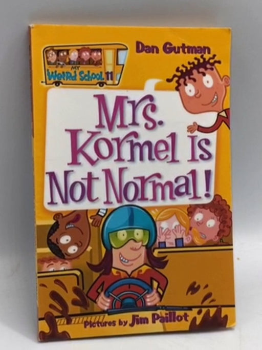 Mrs. Kormel Is Not Normal! - Dan Gutman; 