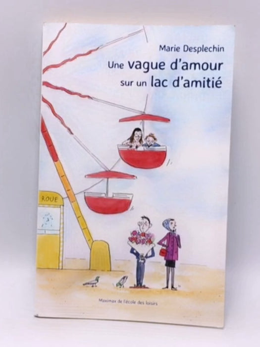 Une vague d'amour sur un lac d'amitié - Marie Desplechin; 